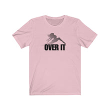 Load image into Gallery viewer, Over It Unisex Tee