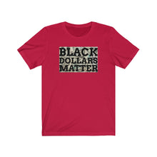 Load image into Gallery viewer, Black Dollars Matter Unisex Tee