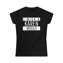 Load image into Gallery viewer, Karen Women’s Softstyle Tee