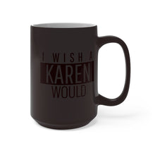 Load image into Gallery viewer, Karen Color Changing Mug