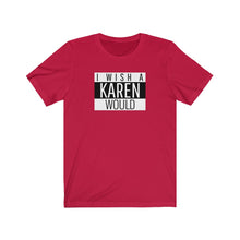Load image into Gallery viewer, KAREN Unisex Tee