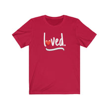 Load image into Gallery viewer, loved Unisex Tee