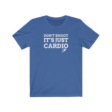 Load image into Gallery viewer, Don’t Shoot Just Cardio Unisex Tee