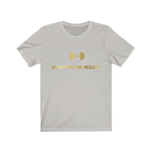Load image into Gallery viewer, “Weighting For Results” T-Shirt