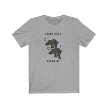 Load image into Gallery viewer, Stand Back Standby Unisex Tee