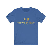 Load image into Gallery viewer, “Weighting For Results” T-Shirt