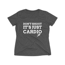 Load image into Gallery viewer, Don’t Shoot Just Cardio Women’s Dri-fit Tee