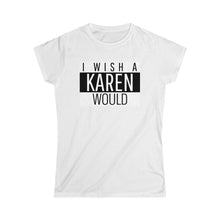 Load image into Gallery viewer, Karen Women’s Softstyle Tee