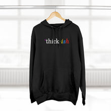 Load image into Gallery viewer, Thick ish Premium Hoodie