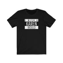 Load image into Gallery viewer, KAREN Unisex Tee