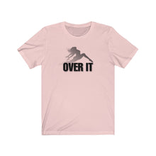 Load image into Gallery viewer, Over It Unisex Tee