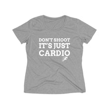 Load image into Gallery viewer, Don’t Shoot Just Cardio Women’s Dri-fit Tee
