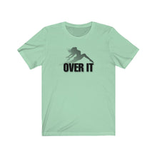 Load image into Gallery viewer, Over It Unisex Tee