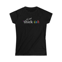 Load image into Gallery viewer, Slim Thickish Women's Softstyle Tee
