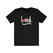 Load image into Gallery viewer, loved Unisex Tee