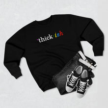 Load image into Gallery viewer, Thick ish Premium Sweatshirt