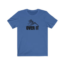 Load image into Gallery viewer, Over It Unisex Tee