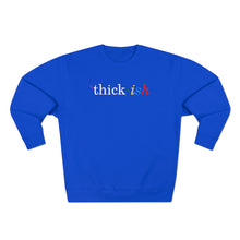 Load image into Gallery viewer, Thick ish Premium Sweatshirt