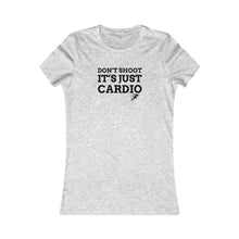 Load image into Gallery viewer, Don’t Shoot Just Cardio Women’s Slim Tee
