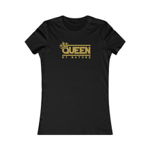 Load image into Gallery viewer, Queen By Nature Women's T-shirt
