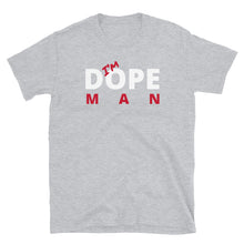 Load image into Gallery viewer, I’m Dope Man Unisex tee